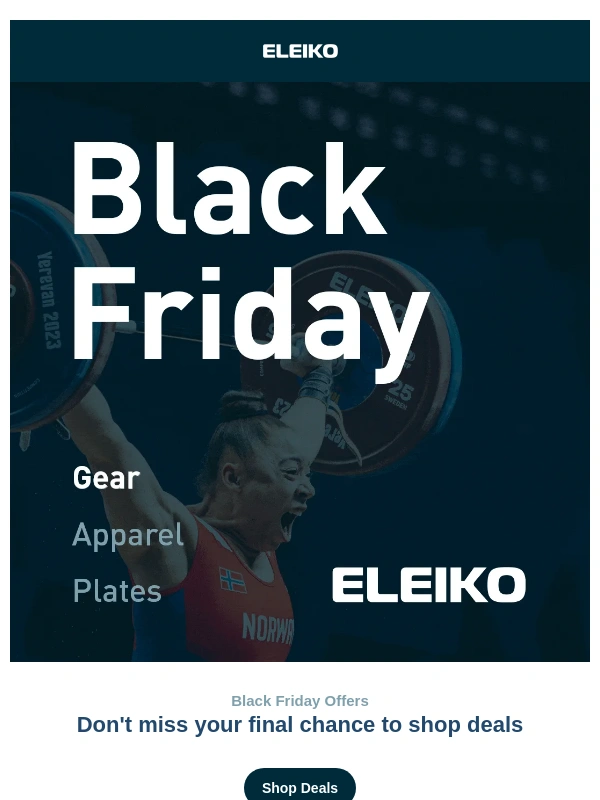 ELEIKO - Last Call for Black Friday Savings