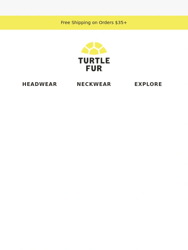 Turtle Fur - ? FINAL DAY for 25% off best sellers!