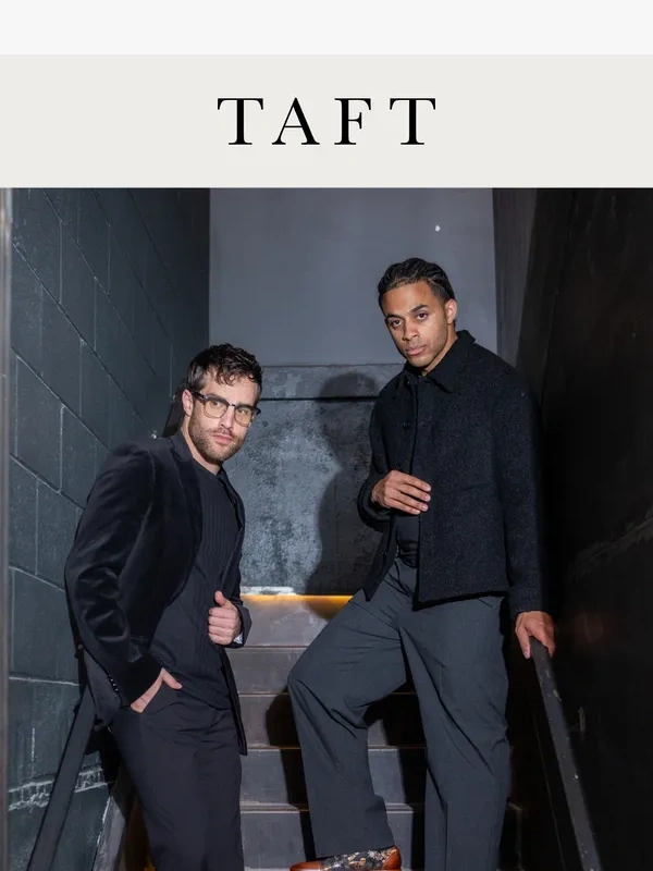 Taft - Step in Style - Make a Bold Entrance this Holiday Season!