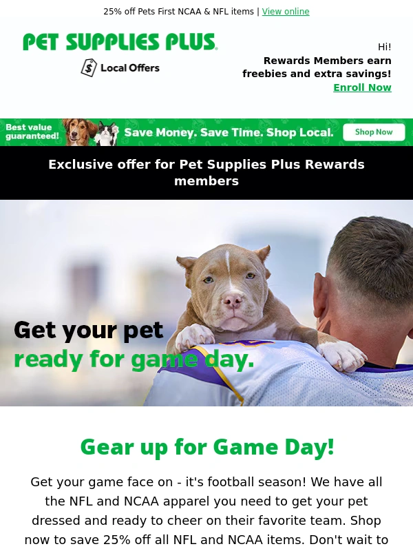 Pet Supplies Plus - Your pet can show team spirit too! Enjoy Game Day savings on NCAA and NFL items ?