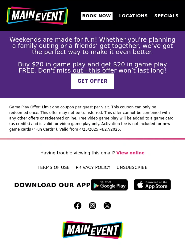 Main Event - Double Your Fun This Weekend! ? Get $20 in Free Game Play