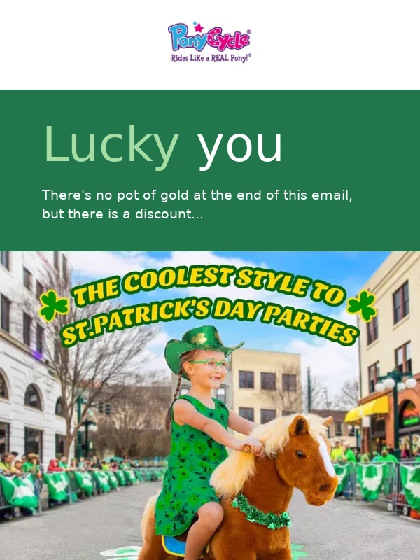 PonyCycle - ? Lucky you! Celebrate St. ’s Day with a special discount