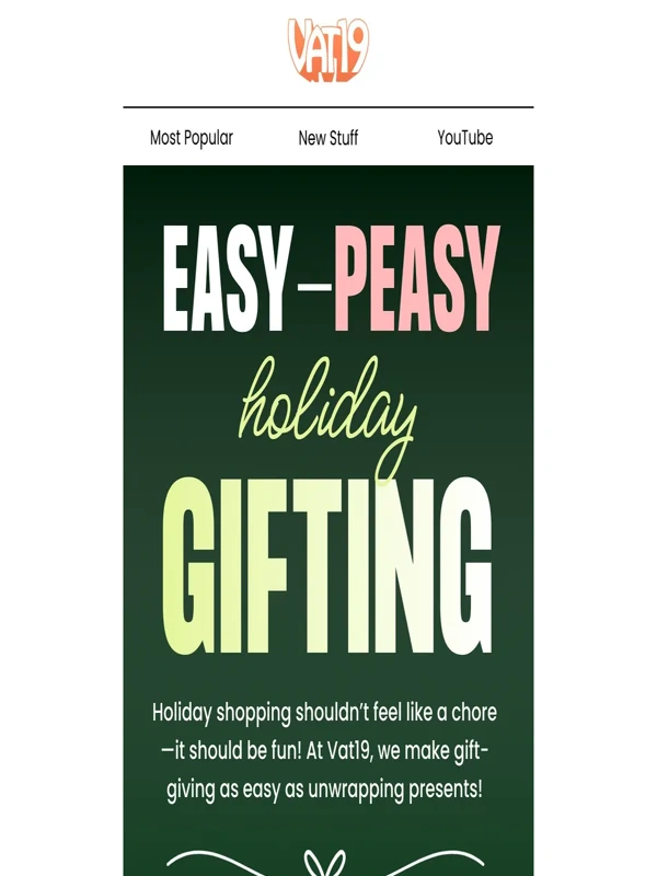 Vat19 - Holiday Shopping Shouldn't Feel Like a Chore!