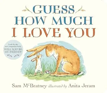 Guess How Much I Love You, by Sam McBratney