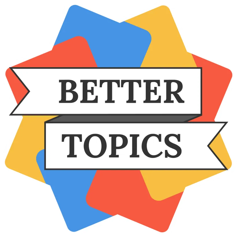 Better Topics