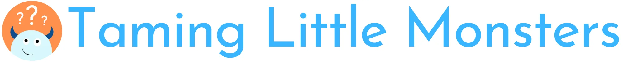 Taming Little Monsters