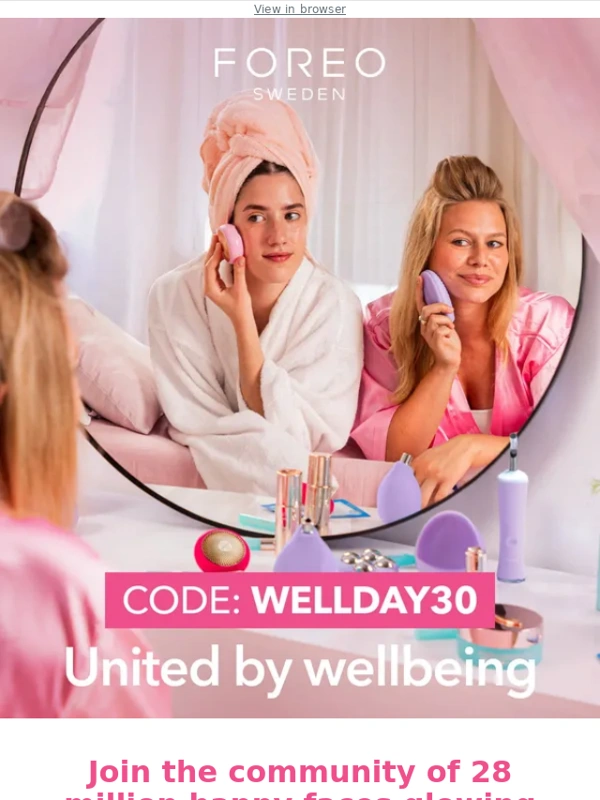 Foreo - Wellness went global. FOREO led the way! ??