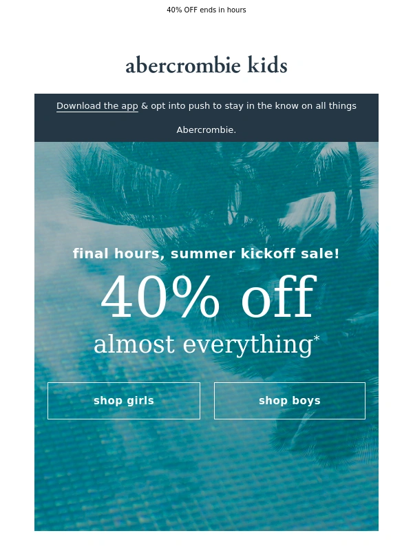 Abercrombie - Say goodbye to the summer kickoff sale ?
