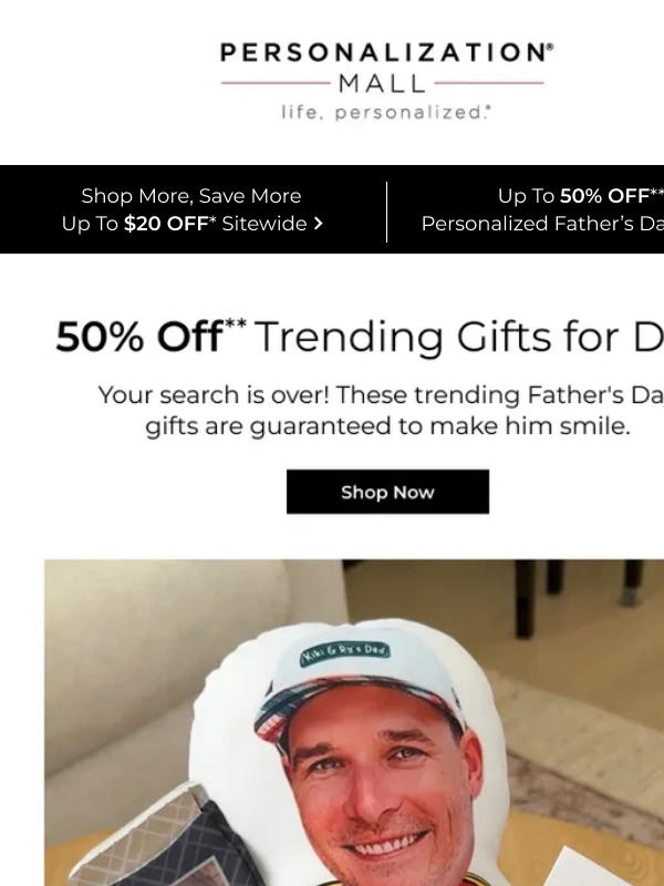 Personalization Mall - 50% Off Trending Father's Day Gifts Are Almost Gone