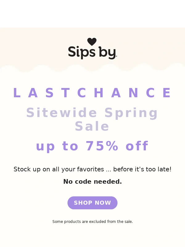 Sips by - 75% OFF! FINAL DAYS ? ?