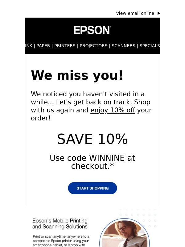 Epson - We Miss You - Stop By and Save 10%!