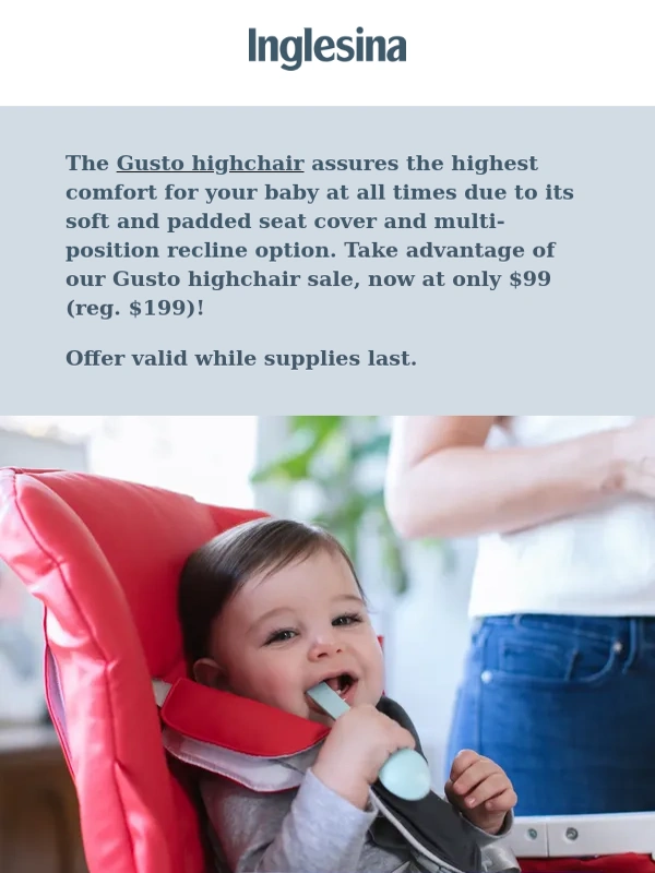 Inglesina - Gusto highchair now $99 (reg. $199),while supplies last