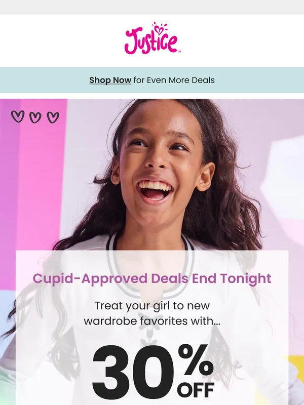 Justice - ? Cupid's Final Call for 30% Off Sitewide