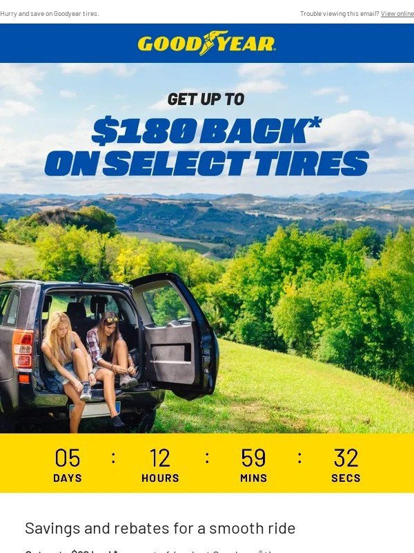 Goodyear - Final days,Valued Customer. Get up to $180 on select tires