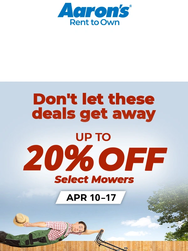 aaron's - Shucks! Our mower event ENDS TOMORROW