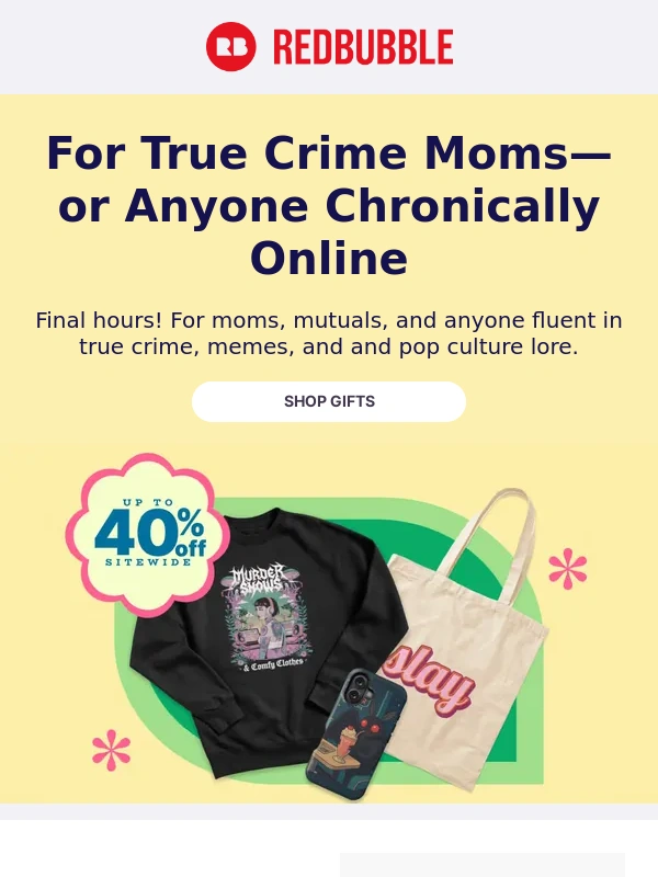 RedBubble - Last Chance: Up to 40% Off Gifts That Support Artists