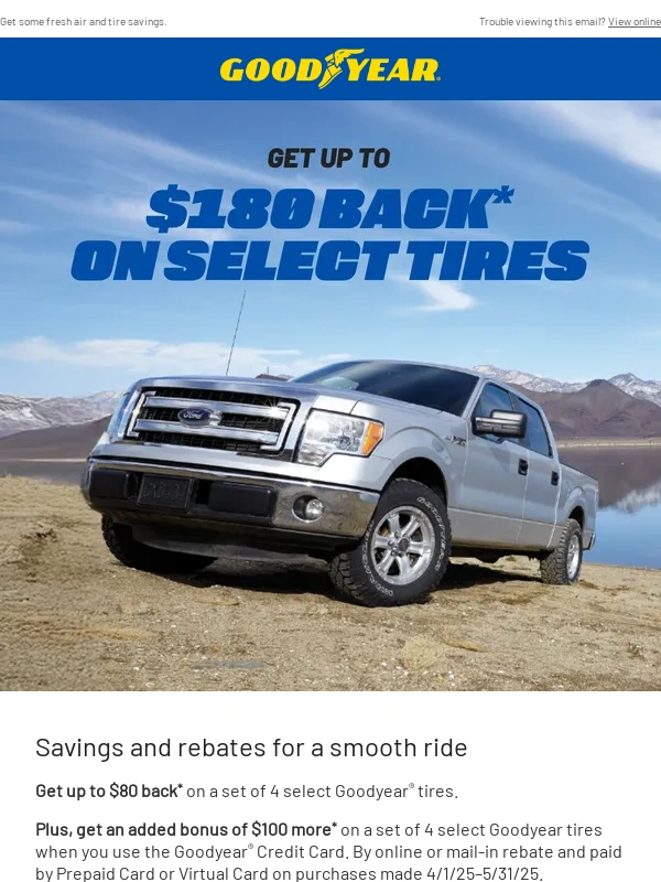 Goodyear - Act now! You can get up to $180 on select tires