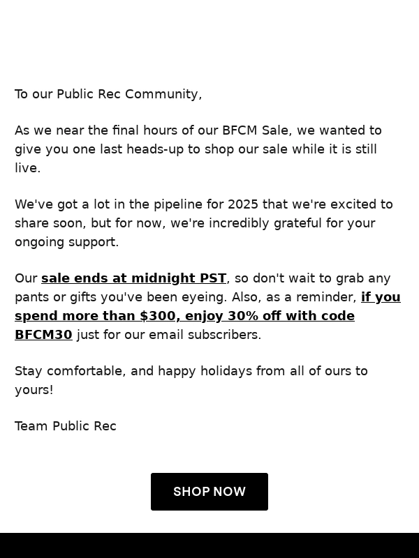 Public Rec - Hey there,Last Chance for Up to 30% Off Everything