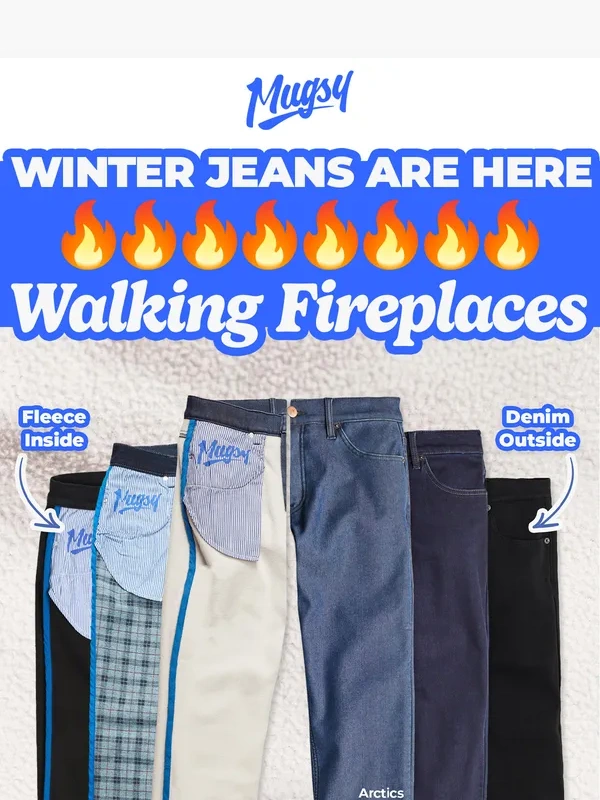 Mugsy Jeans - ??? Walking Fireplaces: Winter Jeans