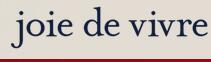 Joie de Vivre