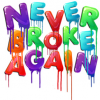 NEVER BROKE AGAIN